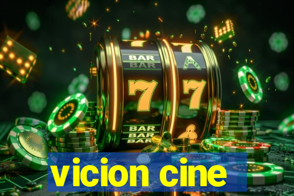 vicion cine